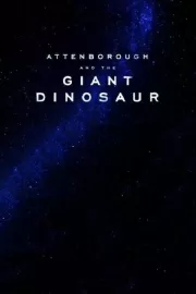 BBC. Аттенборо и гигантский динозавр / Attenborough and the Giant Dinosaur