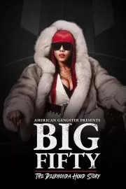 Биг Фифти: история Дэлронды Худ / American Gangster Presents: Big 50 - The Delrhonda Hood Story