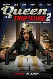 Королева наркопритона 2: Захват трона / Queen of the Trap House 2: Taking the Throne