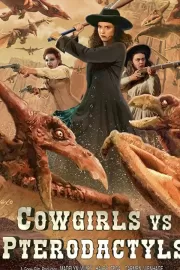 Ковбойши против птеродактилей / Cowgirls vs. Pterodactyls