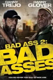 Крутые чуваки / Bad Ass 2: Bad Asses