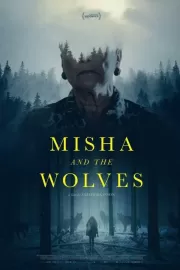 Миша и волки / Misha and the Wolves