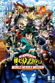 Моя геройская академия. Фильм 3: Миссия мировых героев / Boku no Hero Academia the Movie 3: World Heroes' Mission