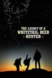 Наследие охотника на белохвостого оленя / The Legacy of a Whitetail Deer Hunter