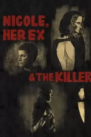 Николь, её бывший и убийца / Nicole, her Ex & the Killer