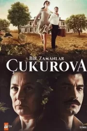 Однажды в Чукурова / Bir Zamanlar Çukurova