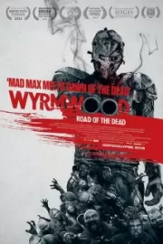 Полынь: Дорога мёртвых / Wyrmwood