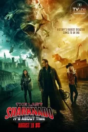 Последний акулий торнадо: Как раз во время / The Last Sharknado: It's About Time