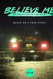 Поверьте мне. Похищение Лизы МакВей / Believe Me: The Abduction of Lisa McVey