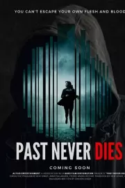 Прошлое никогда не умирает / Past Never Dies