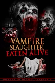 Резня вампиров: Съеденные заживо / Vampire Slaughter: Eaten Alive