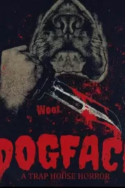 Собачья морда / Dogface: A TrapHouse Horror