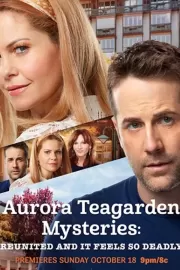 Тайны Авроры Тигарден: смертельное воссоединение / Aurora Teagarden Mysteries: Reunited and it Feels So Deadly