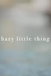 Затуманенное сознание / Hazy Little Thing