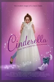 Золушка: Зачарованное начало / Cinderella: The Enchanted Beginning