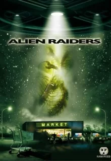 Чужеродное вторжение / Alien Raiders