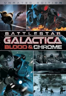 Звездный Крейсер Галактика: Кровь и Хром / Battlestar Galactica: Blood & Chrome